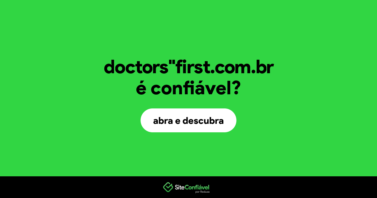 O site doctors"first.com.br é confiável?